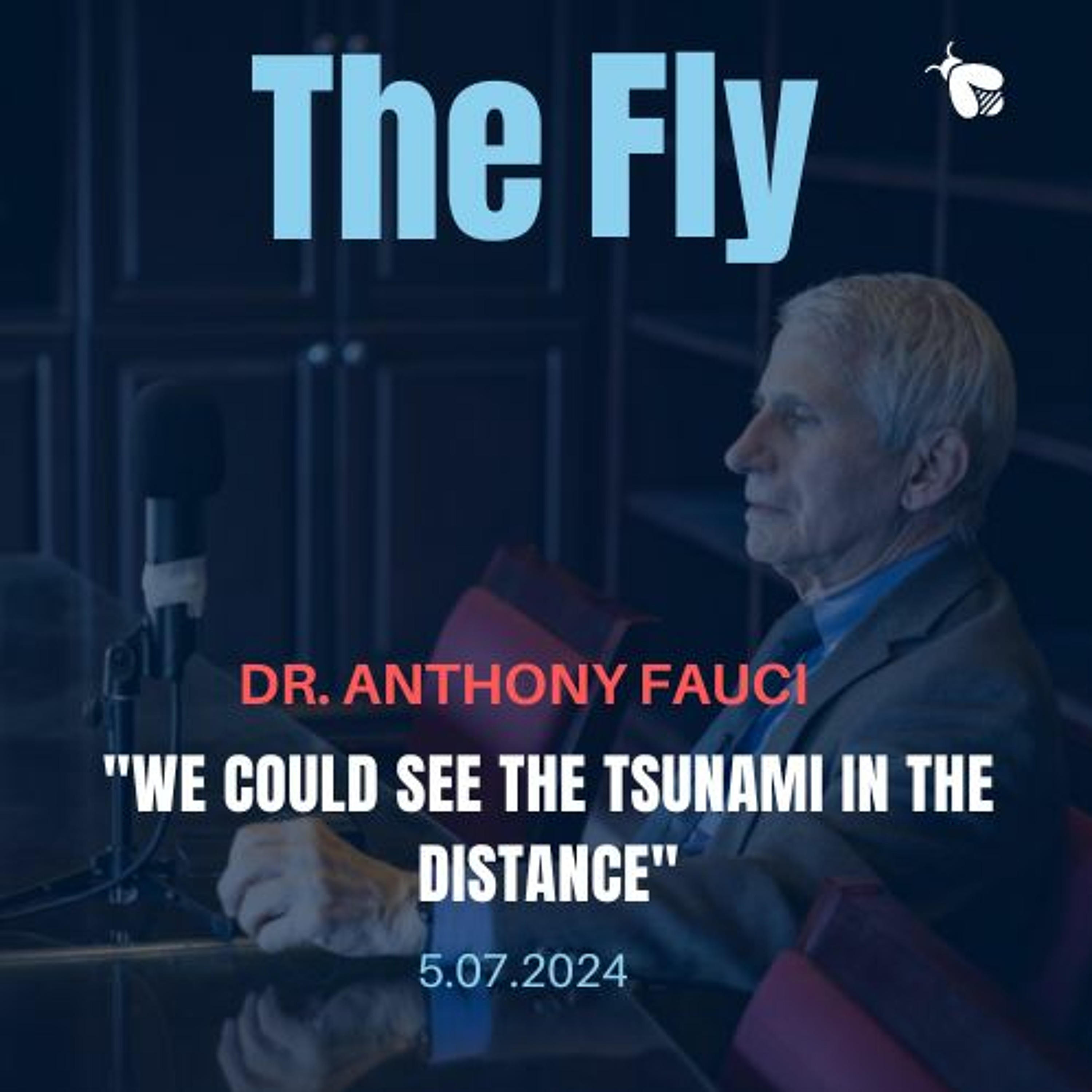 Dr. Anthony Fauci: "We could see the tsunami in the distance"