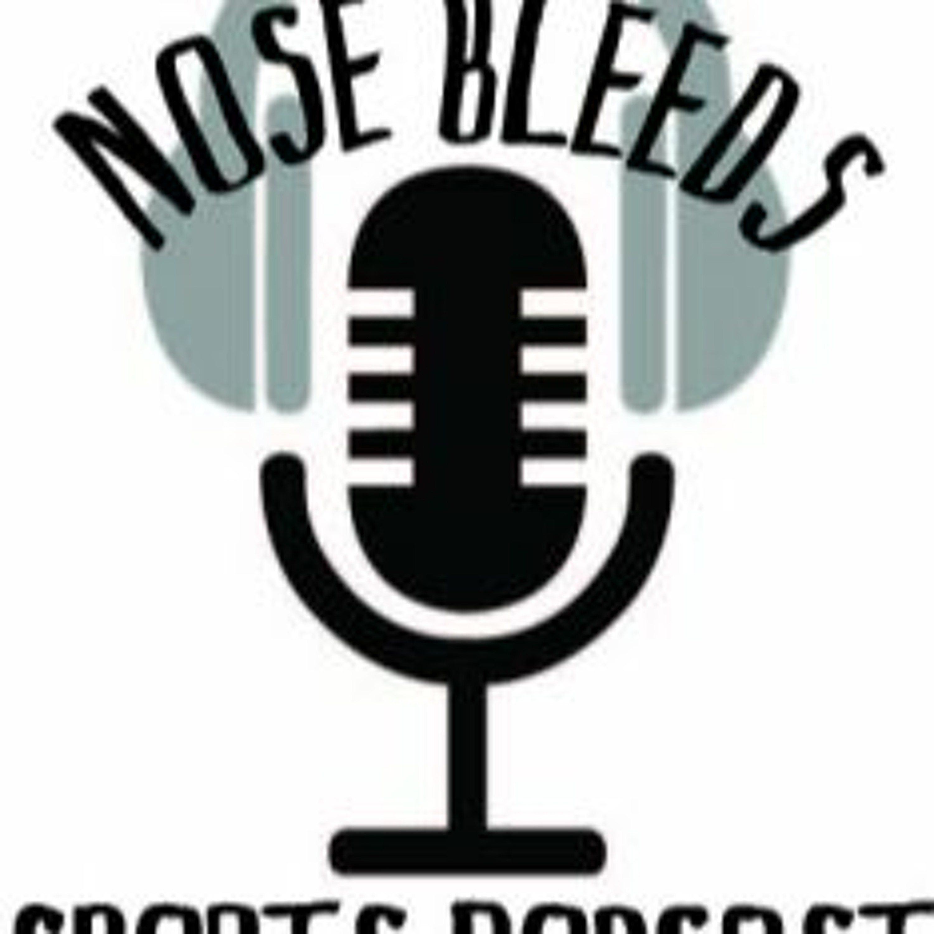 Nose Bleeds  Sports PodCast