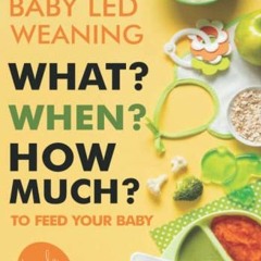 [GET] [EPUB KINDLE PDF EBOOK] Baby Led Weaning - 100 Fresh & Easy Recipe Book for 6-1