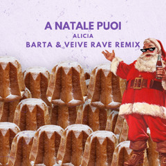 A Natale Puoi (Barta & Veive Rave Remix) [FREE DOWNLOAD]