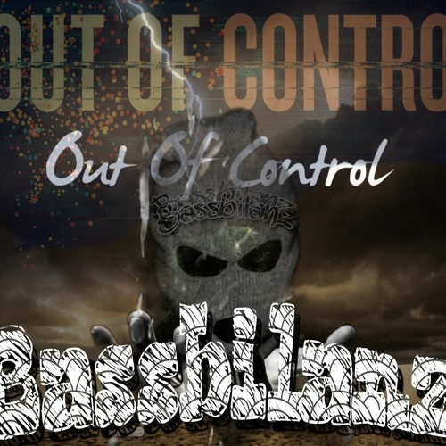 Stream Out of Control by Bassbilanz | Listen online for free on SoundCloud