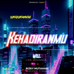 KEHADIRANMU - 2024 [ RIZKY MUTAHARI X WILL ]#SUPERDUPERKINCAH