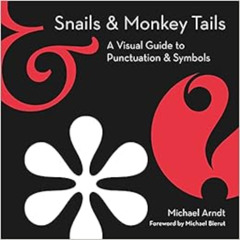 [Get] EPUB 📑 Snails & Monkey Tails: A Visual Guide to Punctuation & Symbols by Micha