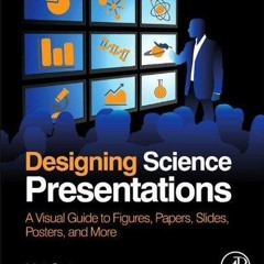 ❤️GET (⚡️PDF⚡️) READ Designing Science Presentations: A Visual Guide to Figures,