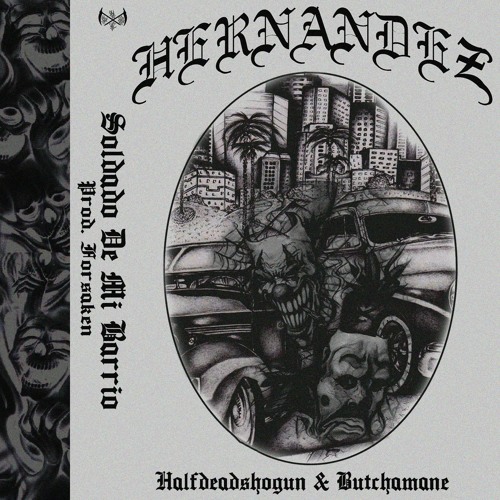 SOLDADO DE MI BARRIO W/HALFDEADSHOGUN & BUTCHAMANE (PROD/FORSAKEN)