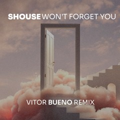 Shouse - Wont Forget You (Vitor Bueno Remix)