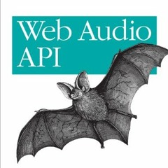 Access [KINDLE PDF EBOOK EPUB] Web Audio API: Advanced Sound for Games and Interactive Apps by  Bori