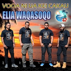 Voqa Ni Ua Kei Cakau - Elia Waqasoqo