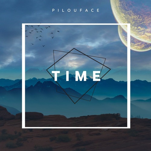 Stream Time - mp3 by PilouFace | Listen online for free on SoundCloud