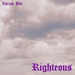 Righteous - Recording by Xariah Blu