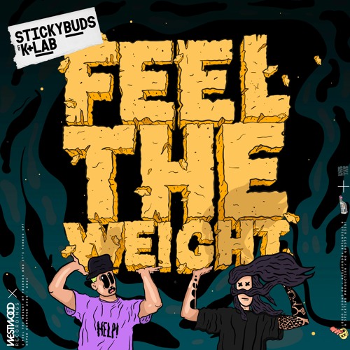 Stickybuds x K+Lab - Feel The Weight