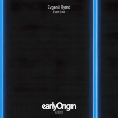 Evgenii Rymd - Exact Line [Early Origin]