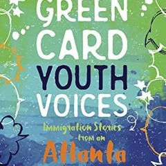 [ACCESS] EPUB 🖋️ Immigration Stories from an Atlanta High School: Green Card Youth V