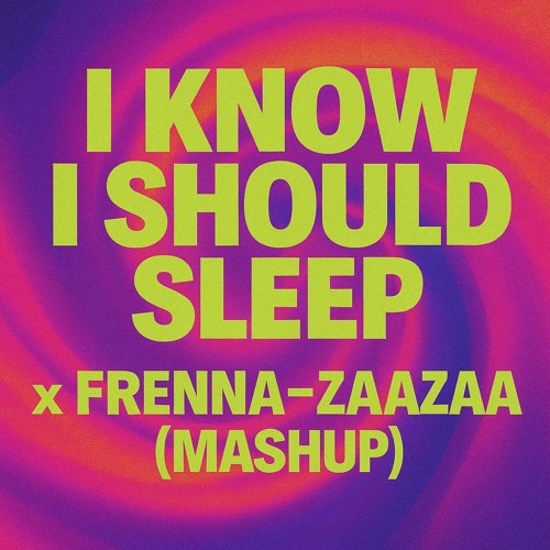 I know I sleep x Frenna zaazaa mashup