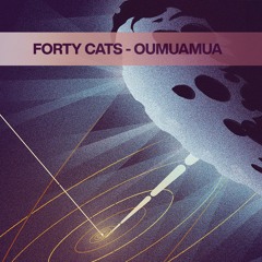 Free Download: Forty Cats - Oumuamua (Original Mix)