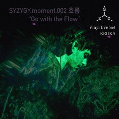 KRIJKA Vinyl LIVE | SYZYGY.moment.002 흐름 (Flow) Set