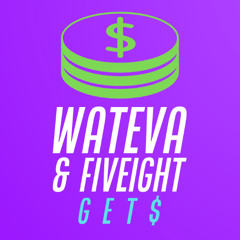 WATEVA & Fiveight - Get $ - Keep Or Delete Remix