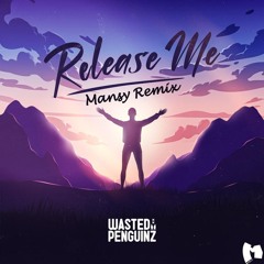 Wasted Penguinz - Release Me (Mansy Remix) [FREE DOWNLOAD] (2024)