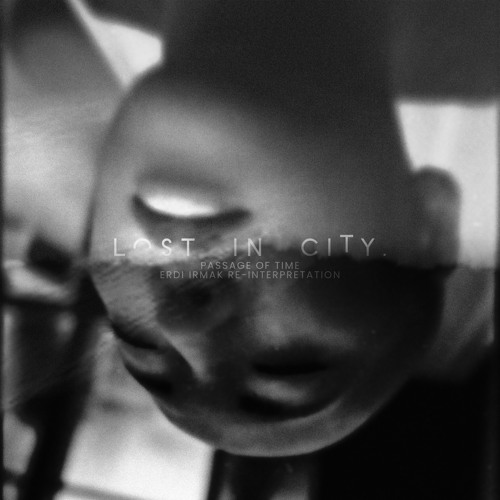 Lost In City - Passage Of Time (Erdi Irmak Re-interpretation)