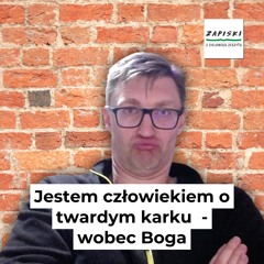 Radujmy się! O praktykowaniu Bożej obecności (#87) – Jestem człowiekiem o twardym karku - wobec Boga