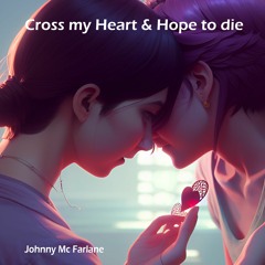 Cross my Heart & hope to die