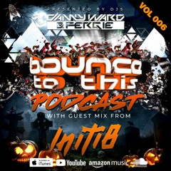 Bounce To This - Episode 6 - DJ Danny Ward & DJ Fergie - Special Guest - Initi8