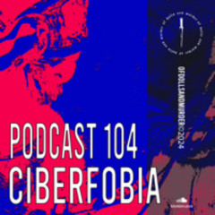 Of dolls and murder podcast #104 - Ciberfobia [ODMP104]