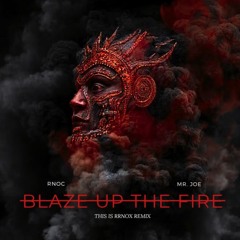 BLAZE UP THE FIRE