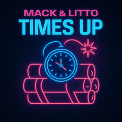 MACK & LITTO - TIMES UP