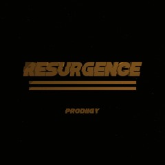 Resurgence (Prod. By PRODIIGY)