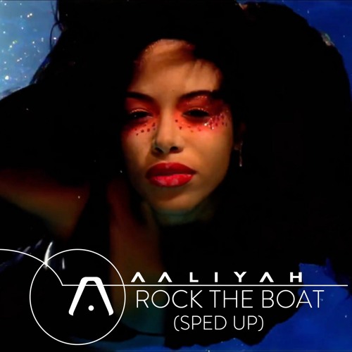 Stream Aaliyah - Rock The Boat (SPED UP) by Sacred Stream Aaliyah - Rock The Boat (SPED UP) by Sacred