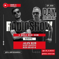 Alin b2b Radu Cristian b2b Shar-K - Day Dreaming Radioshow Ep.210 | Tech House