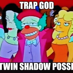 Trap God- Twin Shadow Posse