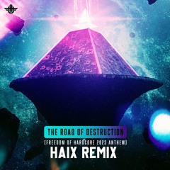 The Road Of Destruction - STV (Official Anthem Freedom of Hardcore) (Haix Remix)