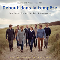 Debout dans la tempête - Les Lunatics et Le Sac à Chansons 1982