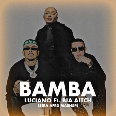 Luciano Ft. Bia Aitch & Limitless - Bamba (SERA Afro Mashup)