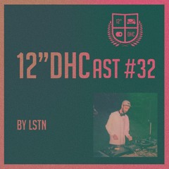 12"DHCast #032 : Lstn