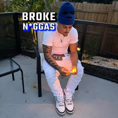 Broke n*ggas