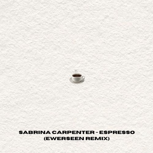 Sabrina Carpenter - Espresso (EWERSEEN REMIX)