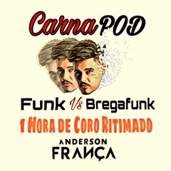Carna Pod Anderson frança ... Podcast com mais de 01 Hora de Funk Light COROOOOOO