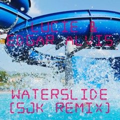 LUCIE & Edgar Alvis - Waterslide (S.J.K. Remix)