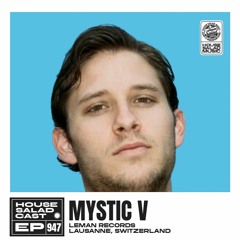 House Saladcast 947 | Mystic V
