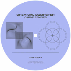 PREMIERE: Chemical Dumpster - Carne (Sinistermind Remix)[TNR Media]
