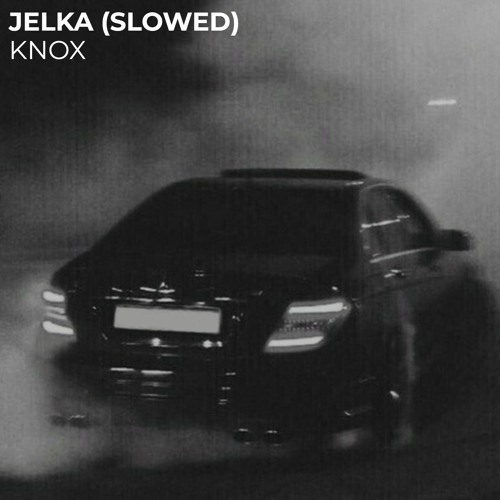 KNOX - Jelka (Slowed)