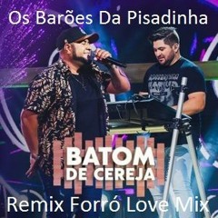 Os Barões Da Pisadinha - Batom De Cereja (DJ DUBAY BRAZIL) Remix Pisada Forró Love Mix 2022