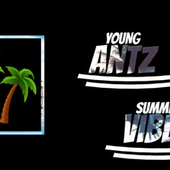 Young Antz - Summer Vibes Freestyle