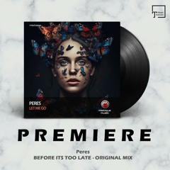 PREMIERE: Peres - Before Its Too Late (Original Mix) [MISTIQUE MUSIC]