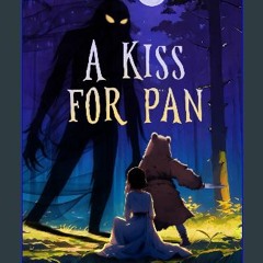 ebook read [pdf] 📖 A Kiss For Pan Read online