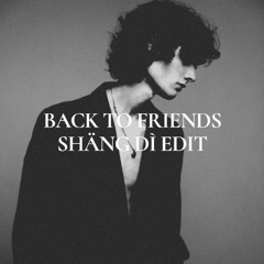 sombr - Back to Friends (SHANG DI Edit)