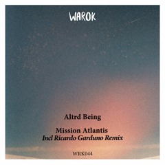 [WRK044] Altrd Being - Mission Atlantis incl Ricardo Garduno Remix • Preview